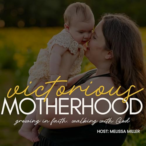 『Victorious Motherhood | SAHM, Faith, Homemaker, Biblical encouragement, Bible study』のカバーアート