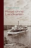 Reise ohne Landkarten - Graham Greene