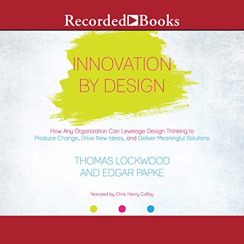 Innovation By Design How Any Organization Can Leverage Design Thinking