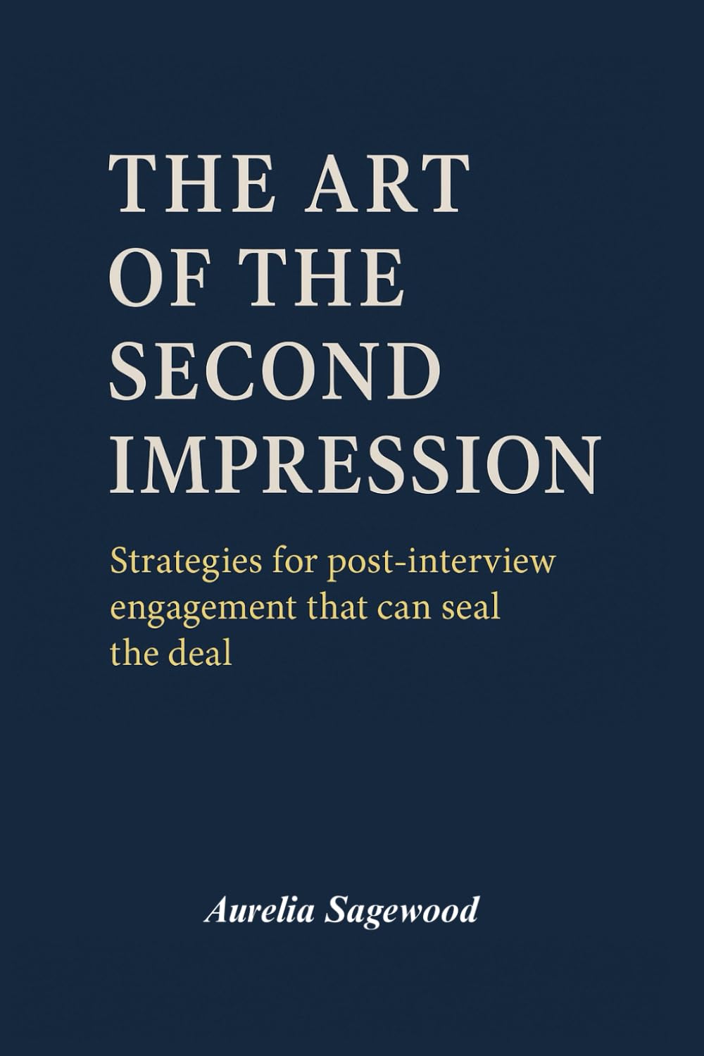 The Art of the Second Impression: Strategies for post-interview engagement that can seal the deal