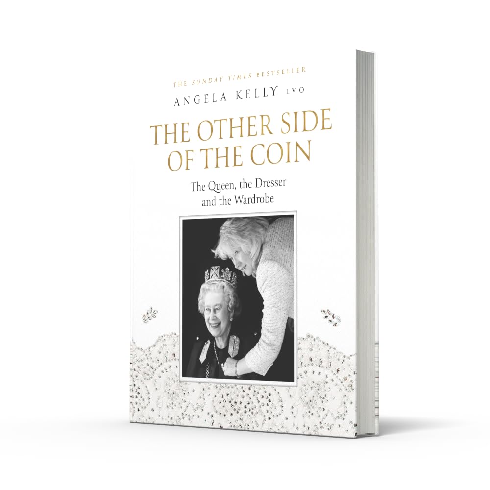 The Other Side of the Coin: The Queen, the Dresser and the Wardrobe: The Queen, the Dresser and the Wardrobe. A Captivating Royal Biography