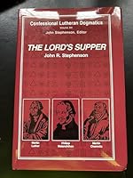 Lord's Supper: Confessional Lutheran Dogmatics 0962279137 Book Cover