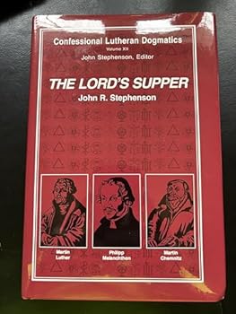 Lord's Supper: Confessional Lutheran Dogmatics - Book  of the Confessional Lutheran Dogmatics