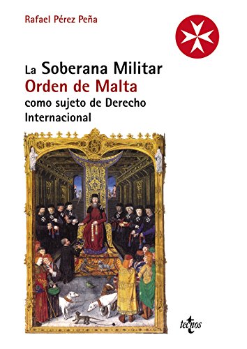 La Soberana Militar Orden de Malta como sujeto de Derecho Internacional (Derecho - Estado y Sociedad La Soberana Militar Orden de Malta como sujeto de Derecho Internacional (Derecho - Estado y Sociedad