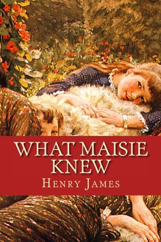 What Maisie Knew 1530137527 Book Cover