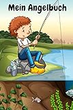  Mein Angelbuch: Schönes Angler Logbuch für Kinder zum Erfassen,Dokumentieren und Auswerten  Anglerbuch in Teich Optik mit Fischer in DIN A5 mit 100 ...  auch als Tagebuch oder Notizheft