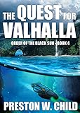 The Quest for Valhalla (Order of the Black Sun Series Book 4)
