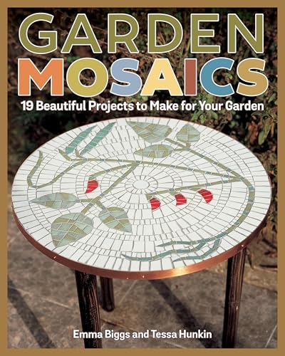 Garden Mosaics: 19 Beautiful Projects to Make for Your Garden