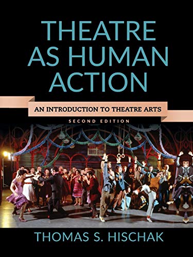 Theatre as Human Action: An Introduction to Theatre Arts