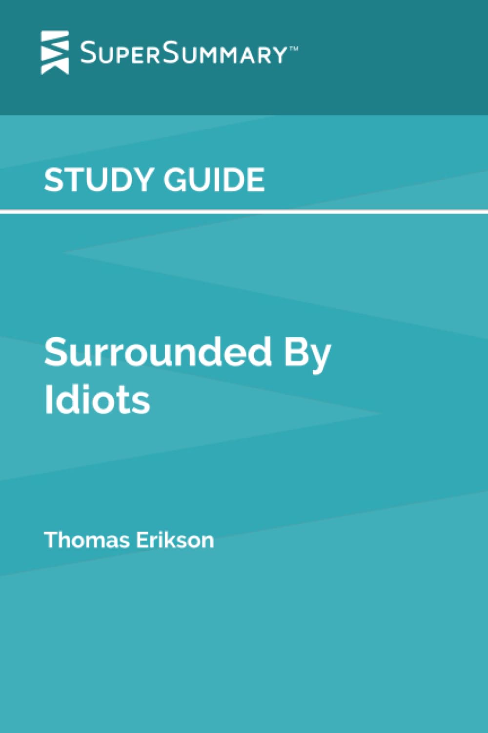 Study Guide: Surrounded By Idiots by Thomas Erikson (SuperSummary) Paperback – July 11, 2023