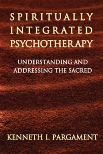 Spiritually Integrated Psychotherapy: Understanding And Addressing The Sacred