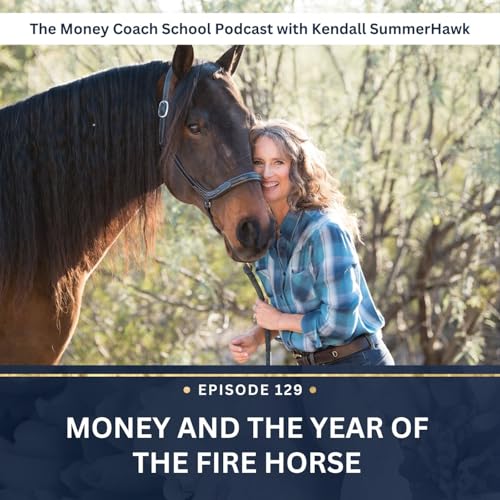 Ep #129: Money and the Year of the Fire Horse