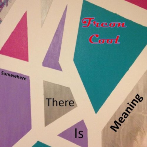 Somewhere There Is Meaning Freon Cool Digital Music