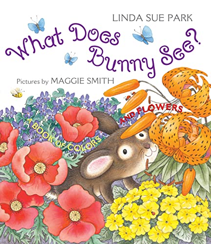 What Does Bunny See?: A Book Of Colors And Flowers