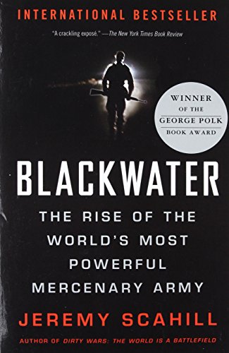 Blackwater: The Rise of the World's Most Powerful Mercenary Army [Revised and Updated]