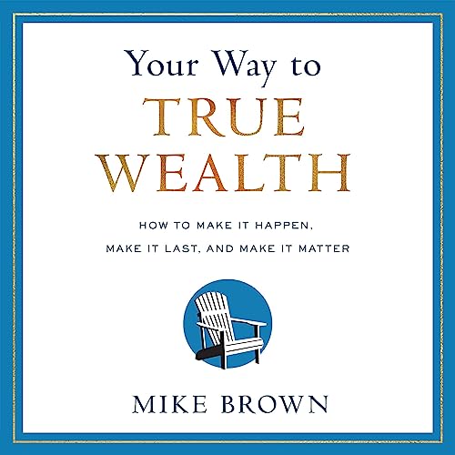 Your Way to True Wealth [Written by Mike Brown] episode artwork