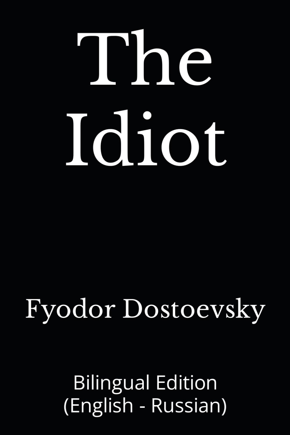 The Idiot: Bilingual Edition (English - Russian)