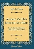  Anhang Zu Den Briefen Aus Paris, Vol. 1: Briefe Aus Der Schweiz, 1830, 1831, 1832, 1833 (Classic Reprint)