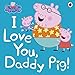 Produktbild Peppa Pig: I Love You, Daddy Pig
