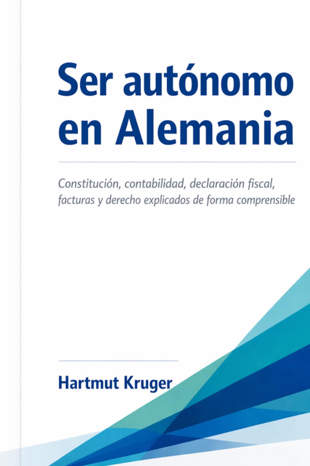 Ser autónomo en Alemania: Constitución, contabilidad, declaración fiscal, Facturas y derecho explicados de forma comprensible