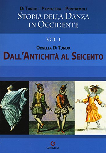 Storia della danza in Occidente. Dall'antichità al Seicento (Vol. 1)