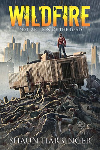 Wildfire: Destruction of the Dead (Undead Rain Book 4)