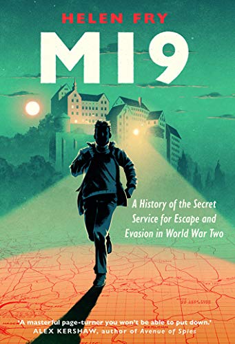 Mi9 A History Of The Secret Service For Escape And Evasion In World War Two Kindle Edition By Fry Helen Politics Social Sciences Kindle Ebooks Amazon Com