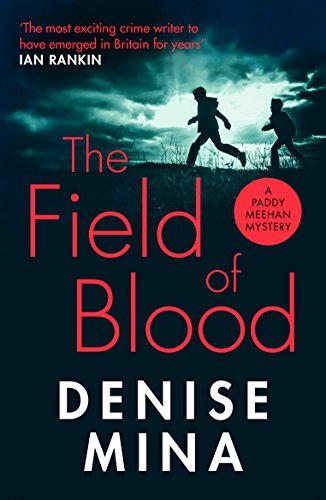 The Field Of Blood: The Iconic Thriller From ‘Britain’S Best Living Crime Writer’
