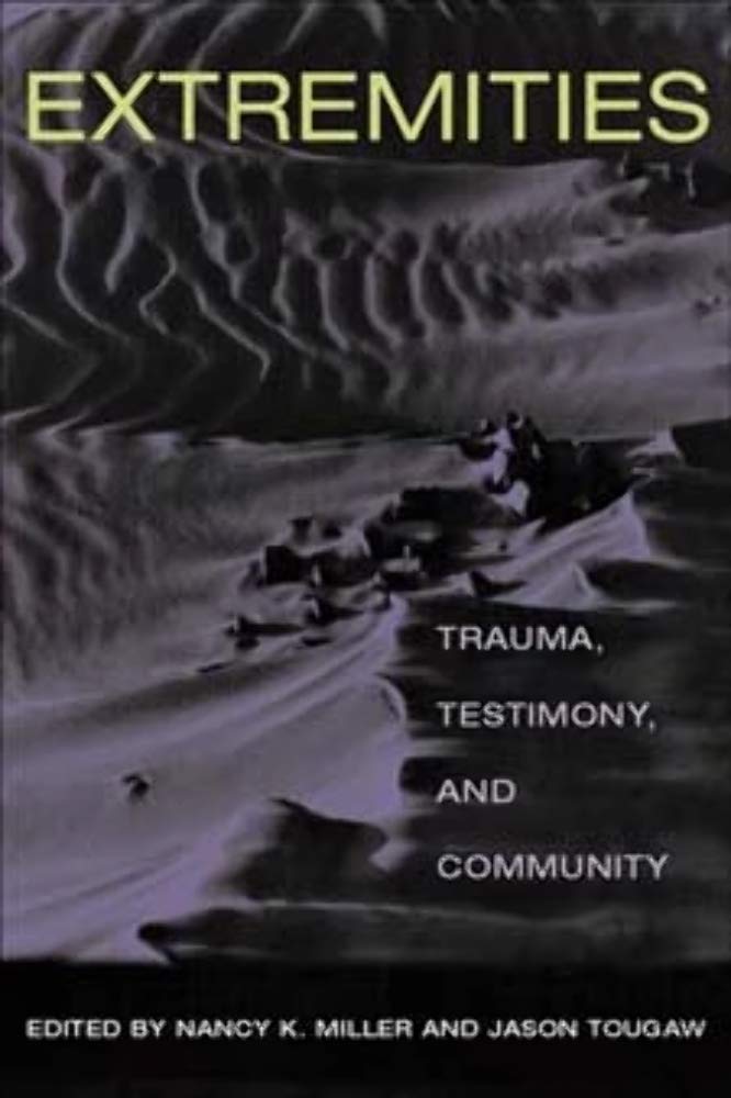 Extremities – Trauma, Testimony, and Community Miller Tougaw Paperback