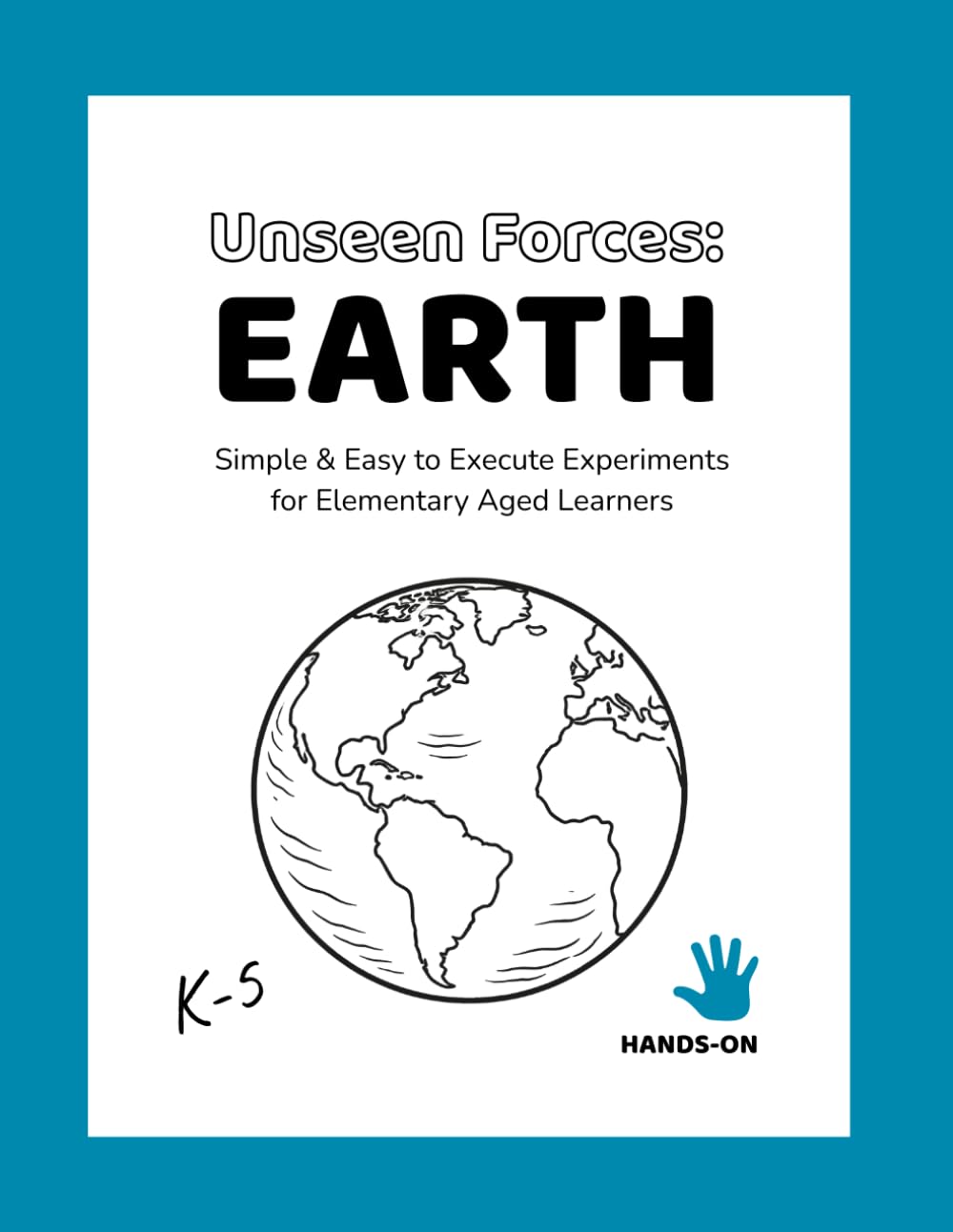 Unseen Forces of the Earth: An Interactive Workbook Exploring Heat, Pressure, and the Forces That Shape Our World