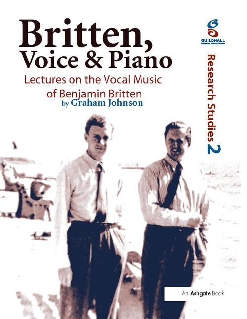 Benjamin Britten Voice and Piano pour comprendre et interpréter la musique vocale au piano