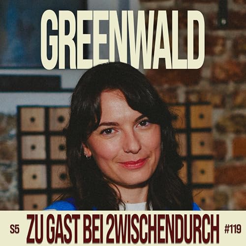 119. GREENWALD: "Ich bin total verunsichert"