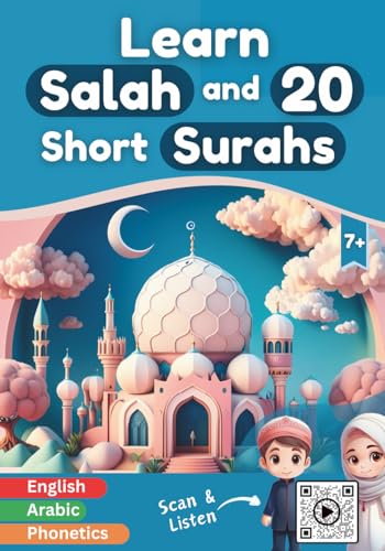 Learn Salah and 20 Short Surahs: Illustrated and colorful book with audio and videos to teach Muslim kids (boys &amp; girls) and beginners how to perform ... ablutions in Islam, with phonetics and audio.