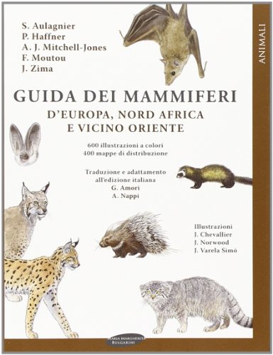 Guida dei mammiferi d'Europa, nord Africa e vicino Oriente Guida dei mammiferi d'Europa, nord Africa e vicino Oriente