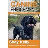 CANINE ENRICHMENT: THE BOOK YOUR DOG NEEDS YOU TO READ 2ND EDITION