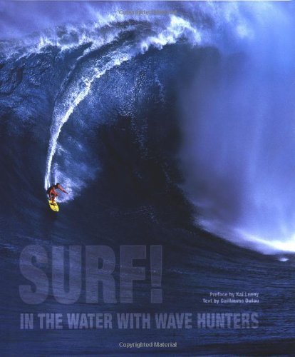 Télécharger Surf!: In the Water with Wave Hunters by Guillaume Dufau (2011-05-27) Gratuit