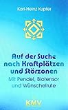 tensoren  Auf der Suche nach Kraftplätzen und Störzonen: Mit Pendel, Biotensor und Wünschelrute