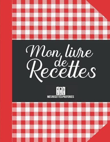Mon livre de recettes – Recettes vierges à remplir: Livre de recettes de cuisine à remplir – 100 recettes vierges – carnet de recettes à compléter ... de cuisine grand format |21.59 x 27.94 cm