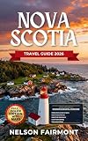 Nova Scotia Travel Guide 2026: A Step-by-Step Manual to Discovering the Hidden Gems and Top Attractions of...