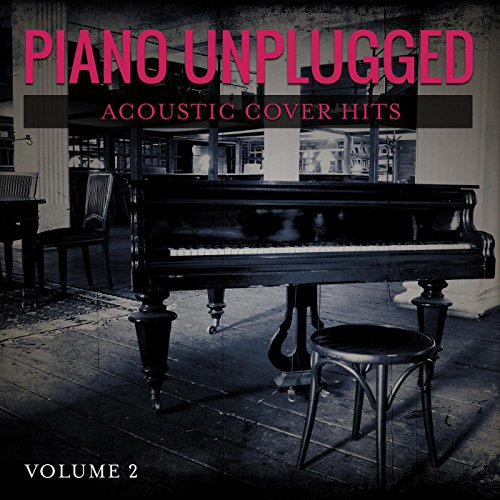 Piano Unplugged (Acoustic Cover Hits, Vol. 2) by Acoustic Heroes on