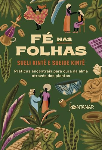 Fé nas folhas: Práticas ancestrais para cura da alma através das plantas