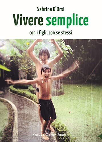 Vivere semplice. con i figli, con se stessi
