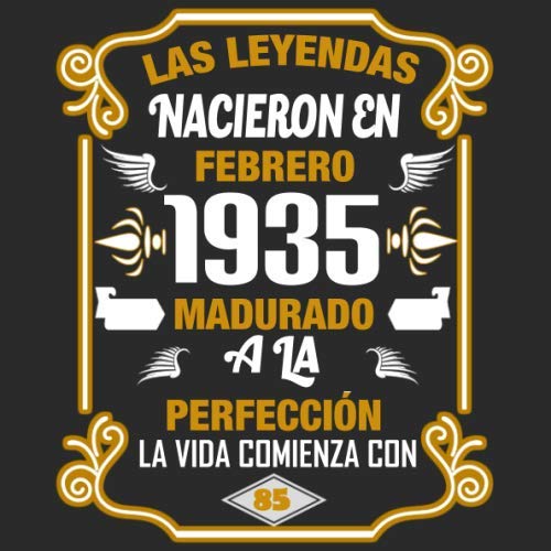 Las leyendas nacieron en Febrero 1935 Madurado a la perfección La vida comienza con 85: Libro de visitas fiesta de cumpleaños felicitaciones y noticias I Tema: oro y ror I Regalo ideal