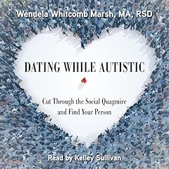Dating While Autistic Audiolibro Por Wendela Whitcomb Marsh arte de portada