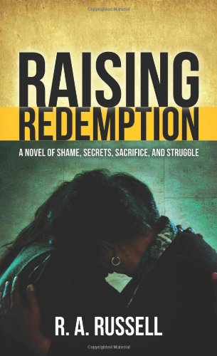 Raising Redemption: A Novel of Shame, Secrets, Sacrifice, and Struggle book cover