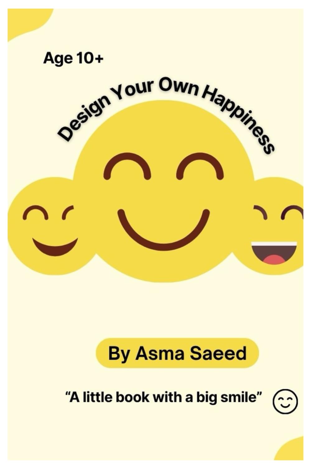 Design Your Own Happiness: A little book with a big smile