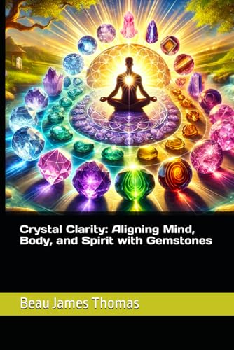 Crystal Clarity: Aligning Mind, Body, and Spirit with Gemstones