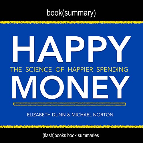 Summary of Happy Money by Elizabeth Dunn and Michael Norton by Flash Books | Audiobook episode artwork