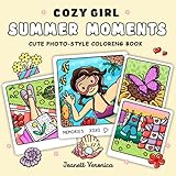 Cozy Girl Summer Moments: Cute Photo-Style Coloring Book with Bold and Easy Designs for Adults and Teens (Cozy Girl Series)