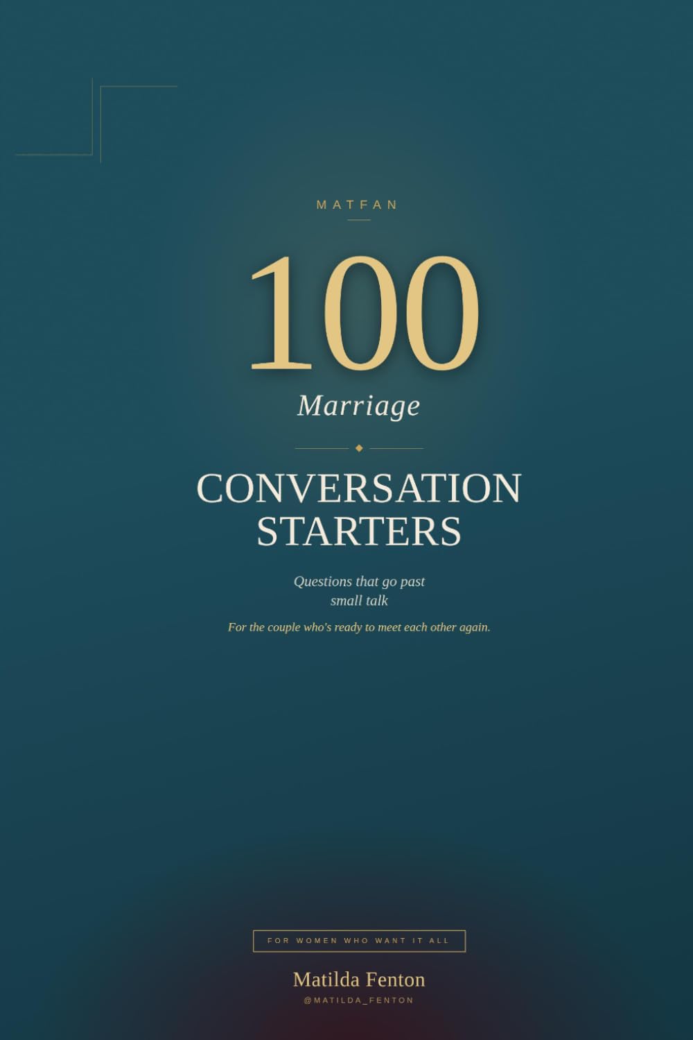 100 Marriage Conversation Starters: Questions That Go Past Small Talk — For the Couple Who's Ready to Meet Each Other Again